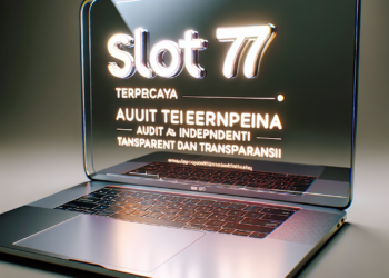 Slot 77 Terpercaya: Audit Independen dan Transparansi